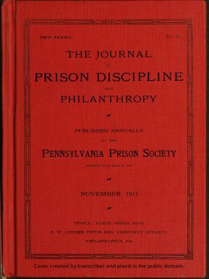 [Gutenberg 58963] • The Journal of Prison Discipline and Philanthropy (New Series, No. 50) November 1911